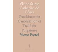 Vie de Sainte Catherine de Génes: Procédures de Canonisation et Traité du Purgatoire