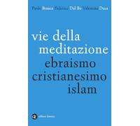 Vie della meditazione. Ebraismo, cristianesimo, islam