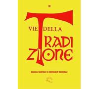 Vie della tradizione. Rassegna semestrale di orientamenti tradizionali (2021) (Vol. 180)
