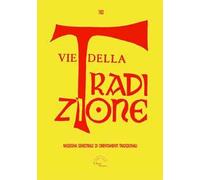 Vie della tradizione. Rassegna semestrale di orientamenti tradizionali (2022). Vol. 182