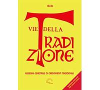 Vie della tradizione. Rassegna semestrale di orientamenti tradizionali (2023-2024). Vol. 185-186