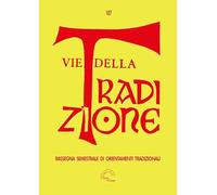 Vie della tradizione. Rassegna semestrale di orientamenti tradizionali (2024) (Vol. 187)