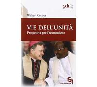 Vie dell'unità. Prospettive per l'ecumenismo