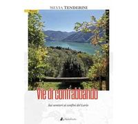 Vie di contrabbando. Sui sentieri ai confini del Lario
