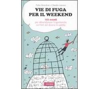 Vie di fuga per il weekend. 153 eventi per abbandonare l'ingannevole comfort del divano in salotto