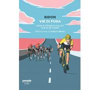 Vie di fuga. Sogni e strade di ciclisti che se ne vanno - Bidon. Ciclismo ...