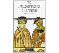 Vie di pellegrinaggio e santuari