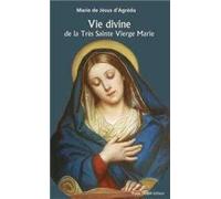 Vie divine de la Très Sainte Vierge Marie: Extraits de la Cité mystique de Dieu