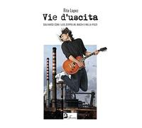 Vie d'uscita. Salvarsi con i Led Zeppelin, Bach e Nilla Pizzi