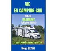 VIE EN CAMPING-CAR: EST-CE VRAIMENT FAIT POUR VOUS?: LE GUIDE HONNÊTE AVANT D'INVESTIR