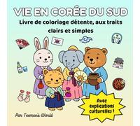 Vie en Corée du Sud - Livre de coloriage : 40 scènes coréennes relaxantes à colorier avec explications culturelles | Dessins simples et détaillés, ... et confirmés | Pages uniques anti-transfert