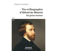 Vie et biographie d alfred de musset : un genie torture
