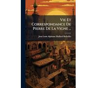 Vie Et Correspondance De Pierre De La Vigne ...
