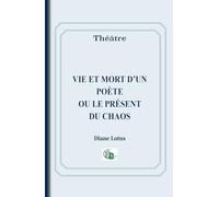 Vie et mort d'un poète ou le présent du chaos