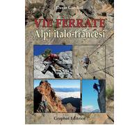 Vie ferrate. Alpi italo-francesi. Nuova ediz. - Gardiol Dario