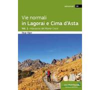 Vie normali in Lagorai e Cima d'Asta. Vol. 1: Massiccio del Monte Croce