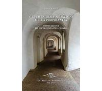 Vie per la trasformazione della propria vita. Meditazione ed esperienza del Cristo