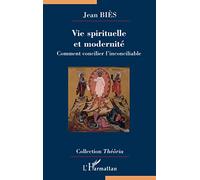 Vie spirituelle et modernité: Comment concilier l'inconciliable