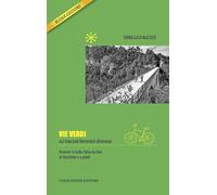 Vie verdi. Sui tracciati ferroviari dismessi. Ediz. illustrata
