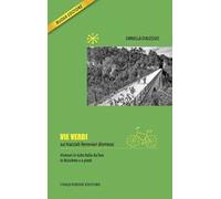 Vie verdi. Sui tracciati ferroviari dismessi. Ediz. illustrata