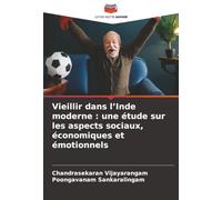 Vieillir dans l'Inde moderne : une étude sur les aspects sociaux, économiques et émotionnels