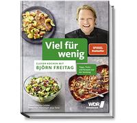 Viel für wenig: Clever kochen mit Björn Freitag - Tipps, Tricks und Rezepte aus der Sendung - 50 köstliche Rezepte zum günstigen Preis