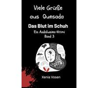 Viele Grüße aus Quesada - Das Blut im Schuh: Ein Andalusien-Krimi