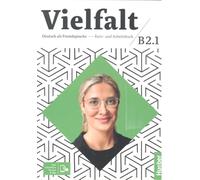 Vielfalt. B2.1. Kurs und arbeitsbuch. Per le Scuole superiori. Con Contenuto digitale per accesso online: Kurs- und Arbeitsbuch B2.1, Lektion 1-12 plus interaktive Version
