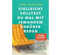 Vielleicht solltest du mal mit jemandem darüber reden - Gottlieb Lori