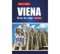 VIENA Guía de viaje 2025-2026: Explora las principales atracciones, gemas ocultas, comida local, cultura e itinerarios perfectos