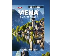 VIENA GUÍA DE VIAJE 2025-2026: Una guía completa para explorar el corazón de Europa