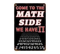 Vieni al lato matematico, abbiamo Pi, cartello in metallo, scherzo nerd geek, per casa, ufficio, caverna dell'uomo, camera da letto, aula, apprendimento, ricerca, garage, bar, pub, decorazione da par