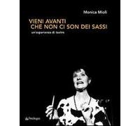 Vieni avanti che non ci son dei sassi. Un'esperienza di teatro