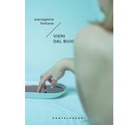 Vieni dal buio - Fontana Mariagloria