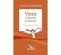 Vieni, o Spirito creatore. Conversazioni con i giovani