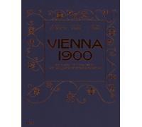 Vienna 1900. Arte, architettura, design, arti applicate, fotografia e graf...