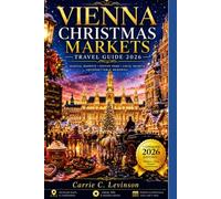 VIENNA CHRISTMAS MARKETS Travel Guide 2026