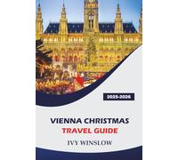 Vienna Christmas Travel Guide 2025-2026: Exploring Top Attractions, Holiday Shopping, and Local Traditions During the Festive Season in Austria