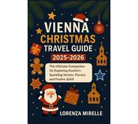 Vienna Christmas Travel Guide 2025-2026: Your Complete Guide to Vienna’s Christmas Markets, Holiday Lights, Seasonal Events, and Winter Travel Tips