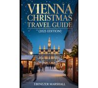 VIENNA CHRISTMAS TRAVEL GUIDE (2025 EDITION)