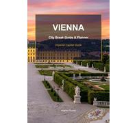 Vienna City Break Guide: Essential Guide for a Perfect City Break