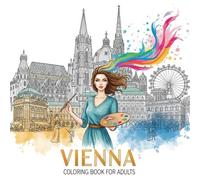 Vienna Coloring Book for Adults: From the Heart of Austria Bold and Easy Pages Simple Designs for Travel and Relaxation for Adults, Teens, Children, and Seniors to Relax and Relieve Stress