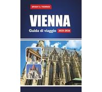 VIENNA Guida di viaggio 2025-2026: Esplora le principali attrazioni, le gemme nascoste, il cibo locale, la cultura e gli itinerari perfetti