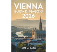 Vienna Guida di viaggio 2026: Un compagno di pianificazione completo che copre visite turistiche, dove alloggiare, cosa mangiare, come spostarsi, gite di un giorno e approfondimenti locali