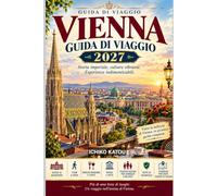 VIENNA GUIDA DI VIAGGIO 2027: Una guida di viaggio completa ai palazzi imperiali, ai caffè e alla città della musica.
