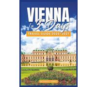 Vienna In 3 Days Travel Guide 2026-2027: A Practical Itinerary with Local Tips, Food Spots, and Festive Experiences