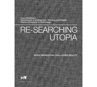 Vienna Technical University Re-searching Utopia (Copertina rigida)