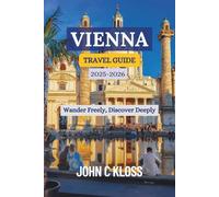VIENNA TRAVEL GUIDE 2025-2026: Wander Freely, Discover Deeply