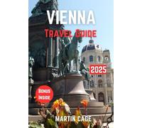 VIENNA TRAVEL GUIDE 2025: Insider Insights and Smart Planning for Confident Travel