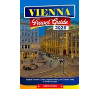 VIENNA TRAVEL GUIDE 2026: Explore Austrian Cuisine, Imperial History, and Concert Halls in Central Europe